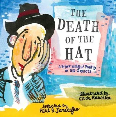 The Death of the Hat: A Brief History of Poetry in 50 Objects