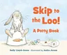 Skip to the Loo! a Potty Book