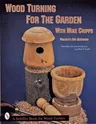 Wood Turning for the Garden: Projects for the Outdoors