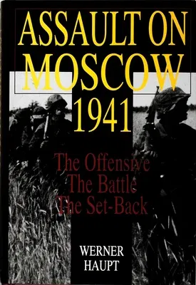 Assault on Moscow 1941: The Offensive - The Battle - The Set-Back (Revised)