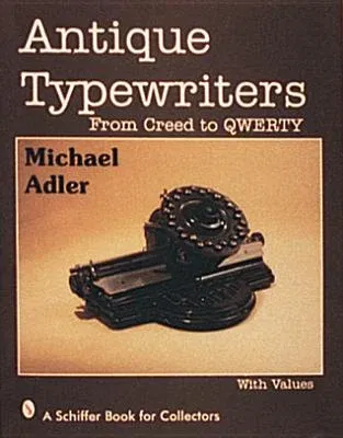 Antique Typewriters: From Creed to Qwerty