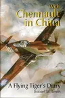 With Chennault in China: A Flying Tiger's Diary (Revised)