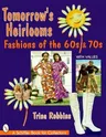 Tomorrow's Heirlooms: Women's Fashions of the '60s & '70s