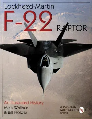 Lockheed-Martin F-22 Raptor:: An Illustrated History