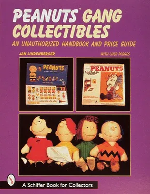 Peanuts(r) Gang Collectibles: An Unauthorized Handbook and Price Guide