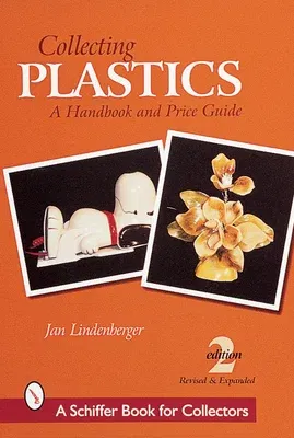 Collecting Plastics: A Handbook and Price Guide (Revised)