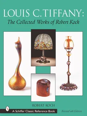 Louis C. Tiffany: The Collected Works of Robert Koch