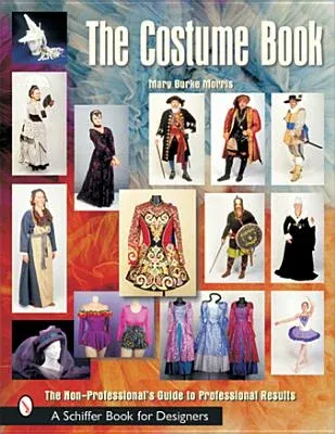 The Costume Book: The Non-Professional's Guide to Professional Results