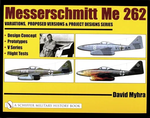 Messerschmitt Me 262: Variations, Proposed Versions & Project Designs Series: Design Concept, Prototypes, V Series, Flight Tests