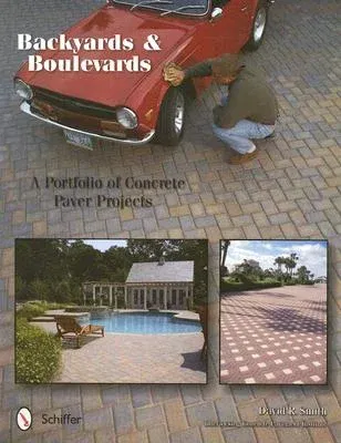 Backyards and Boulevards: A Portfolio of Concrete Paver Projects