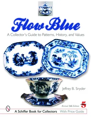 Flow Blue: A Collector's Guide to Patterns, History, and Values (Edition, Revised)