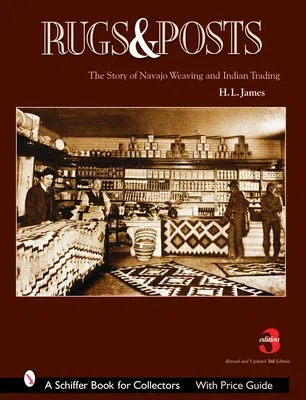 Rugs and Posts: The Story of Navajo Weaving and the Role of the Indian Trader (REV and Updated)