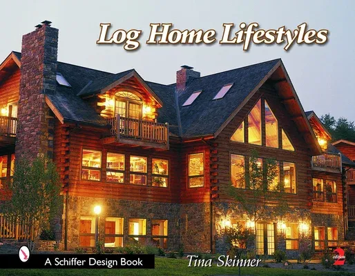 Log Home Lifestyles (Revised, Expanded)