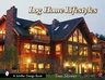 Log Home Lifestyles (Revised, Expanded)