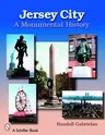 Jersey City: A Monumental History: A Monumental History