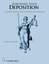 Surviving Your Deposition: A Complete Guide to Help Prepare for Your Deposition (Professional)