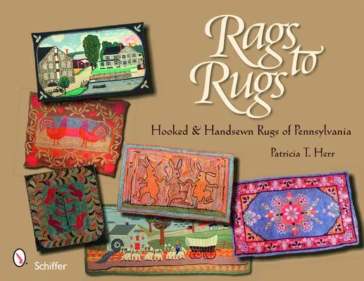 Rags to Rugs: Hooked & Handsewn Rugs of Pennsylvania