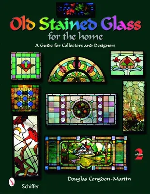 Old Stained Glass for the Home: A Guide for Collectors and Designers (Revised 2nd)