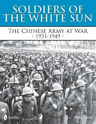 Soldiers of the White Sun: The Chinese Army at War 1931-1949