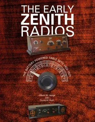 The Early Zenith Radios: The Battery Powered Table Sets 1922-1927