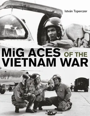 MIG Aces of the Vietnam War