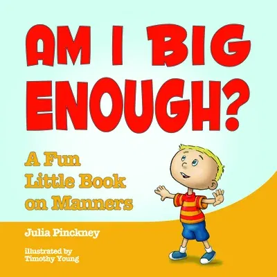 Am I Big Enough?: A Fun Little Book on Manners