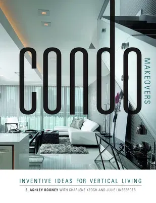 Condo Makeovers: Inventive Ideas for Vertical Living