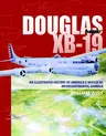 Douglas XB-19: An Illustrated History of America's Would-Be Intercontinental Bomber