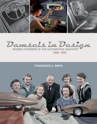 Damsels in Design: Women Pioneers in the Automotive Industry, 1939-1959