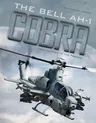 The Bell AH-1 Cobra: From Vietnam to the Present