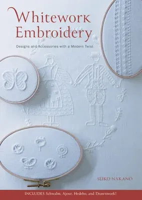 Whitework Embroidery: Designs and Accessories with a Modern Twist