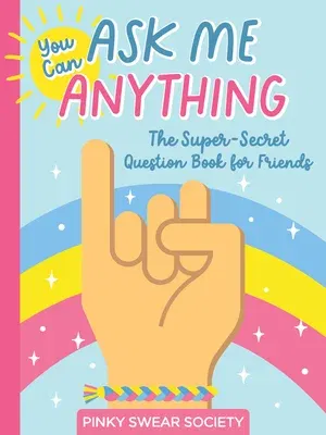 You Can Ask Me Anything: The Super-Secret Question Book for Friends