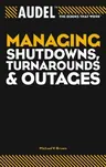 Audel Managing Shutdowns, Turnarounds, and Outages