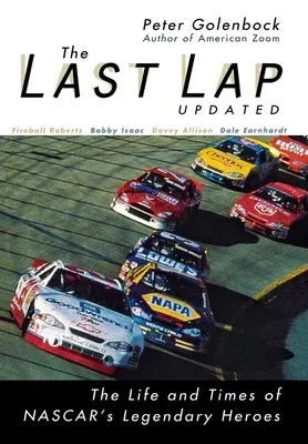 The Last Lap: The Life and Times of NASCAR's Legendary Heroes (Updated)