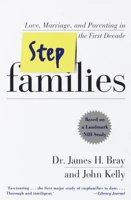 Stepfamilies: Love, Marriage, and Parenting in the First Decade