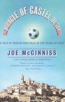 The Miracle of Castel Di Sangro: A Tale of Passion and Folly in the Heart of Italy