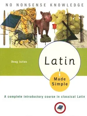 Latin Made Simple: A Complete Introductory Course in Classical Latin (Revised)