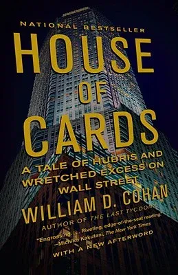 House of Cards: A Tale of Hubris and Wretched Excess on Wall Street