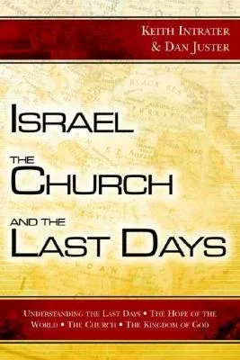 Israel, the Church, and the Last Days