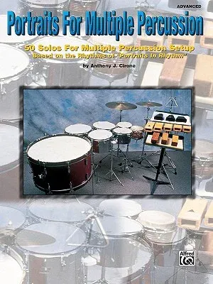 Portraits for Multiple Percussion: 50 Solos for Multiple Percussion Setup Based on the Rhythms of "Portraits in Rhythm"