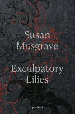 Exculpatory Lilies: Poems