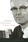 J. Wendell MacLeod: Saskatchewan's Red Dean