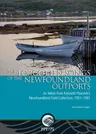 The Forgotten Songs of the Newfoundland Outports: As Taken from Kenneth Peacock's Newfoundland Field Collection, 1951-1961