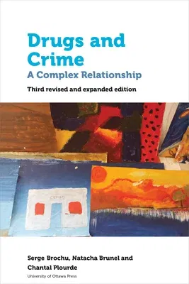 Drugs and Crime: A Complex Relationship. Third Revised and Expanded Edition (Third Revised and Expanded)