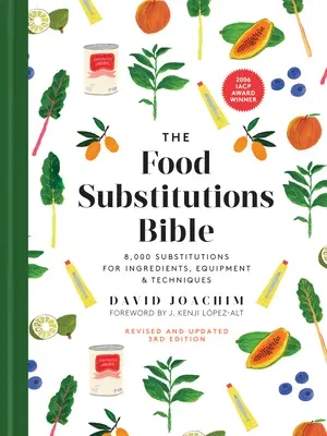 The Food Substitutions Bible: 8,000 Substitutions for Ingredients, Equipment and Techniques (Third Edition, Expanded, Revised, Updated)