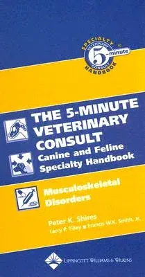 The Five-Minute Veterinary Consult Canine and Feline Specialty Handbook: Musculoskeletal Disorders (Revised)