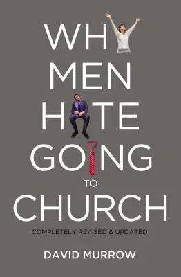 Why Men Hate Going to Church (Revised, Updated)