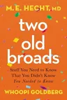 Two Old Broads: Stuff You Need to Know That You Didn't Know You Needed to Know