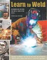 Learn to Weld: Beginning MIG Welding and Metal Fabrication Basics