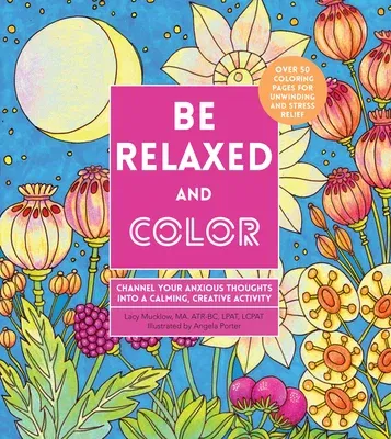 Be Relaxed and Color: Channel Your Anxious Thoughts Into a Calming, Creative Activity